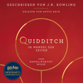 Quidditch im Wandel der Zeiten - J.K. Rowling & Kennilworthy Whisp