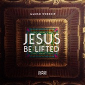 Jesus, Be Lifted artwork