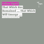 Lukas Ligeti - That Which Has Remained ... That Which Will Emerge ...: IV. Elusive Counterpoint