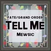 Tell Me (From "Fate/Grand Order") artwork