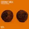 Coconut Milk - Single album lyrics, reviews, download