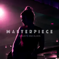 Masterpiece - Single by Auguste and Alden album reviews, ratings, credits