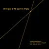 When I'm with You (feat. Shimmy Timmy) - EP album lyrics, reviews, download