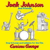 Sing-A-Longs and Lullabies for the film Curious George (Soundtrack) - Jack Johnson and Friends