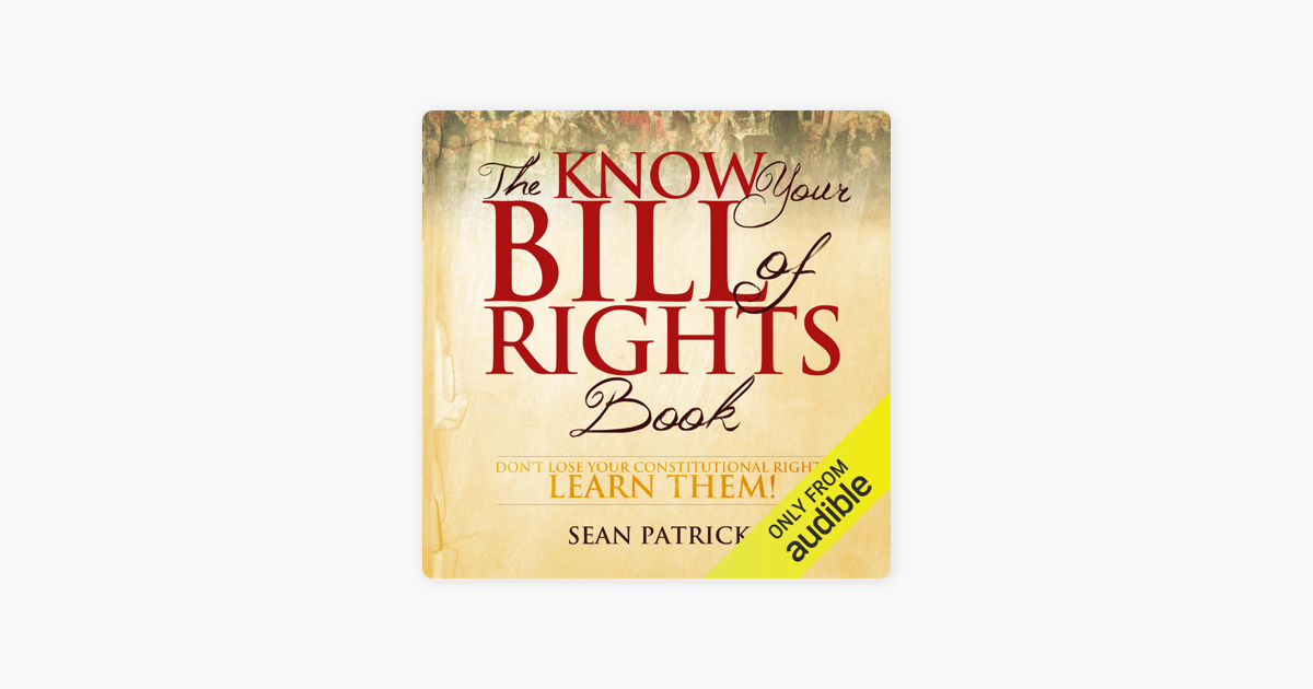 The Know Your Bill Of Rights Book: Don't Lose Your Constitutional ...