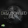 Dislocated Bass - Single album lyrics, reviews, download