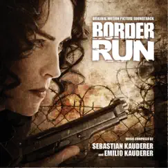 Border Run (Original Motion Picture Soundtrack) by Sebastian Kauderer & Emilio Kauderer album reviews, ratings, credits