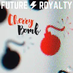 Cherry Bomb - Single by Future Royalty album reviews, ratings, credits