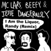I Am the Liquor, Randy (Remix) - Single album lyrics, reviews, download