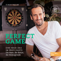 Elmar Paulke - Perfect Game (Eine neue Ära im Profi-Darts. Die Stars, die Storys, die Hintergründe) artwork