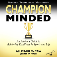 Allistair McCaw, Jenny W. Robb & Elijah Blyden - Champion Minded: Achieving Excellence in Sports and Life (Unabridged) artwork