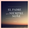 El Padre que siempre soñe - Single, 2020