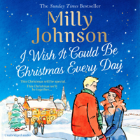 Milly Johnson - I Wish It Could Be Christmas Every Day (Unabridged) artwork