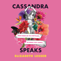 Elizabeth Lesser - Cassandra Speaks artwork