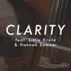 Clarity (feat. Little Kruta & Hannah Sumner) - Single album lyrics, reviews, download