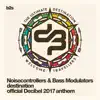 Destination (Official Decibel 2017 Anthem) - Single album lyrics, reviews, download