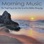 Morning Music – Slow Peaceful Songs for Your Wake Up and Sun Salutation Morning Yoga
