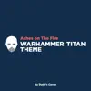 Ashes on the Fire (Warhammer Titan Theme) - Single album lyrics, reviews, download