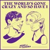The World's Gone Crazy and So Have I - Single