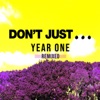 Don't Just... Year One (Remixed)