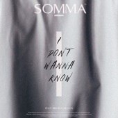 I Don't Wanna Know by Somma