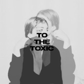 To the Toxic artwork