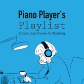 Piano Player's Playlist: Classic Jazz Covers for Studying artwork