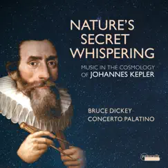 Nature's Secret Whispering: Music in the Cosmology of Johannes Kepler by Concerto Palatino & Liuwe Tamminga album reviews, ratings, credits