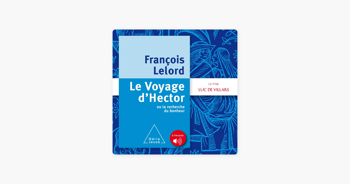 Le Voyage D Hector Ou La Recherche Du Bonheur Resume ‎Le Voyage d'Hector: Ou la recherche du bonheur no Apple Books