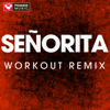Señorita (Workout Remix) - Power Music Workout