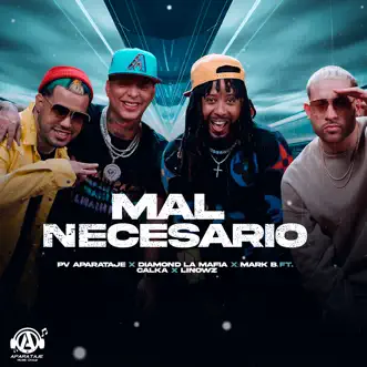 Mal Necesario (feat. Calka & Linowz) - Single by PV Aparataje, Diamond la Mafia & Mark B. album reviews, ratings, credits