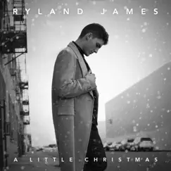 A Little Christmas - EP by Ryland James album reviews, ratings, credits