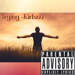 Trying - Single by Kirbzzz album reviews, ratings, credits