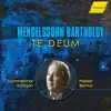 Stream & download Mendelssohn: Te Deum à 8, MWV B 15 & Other Works