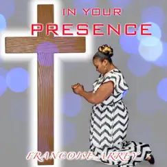 In Your Presence - Single by Francoise Arrey album reviews, ratings, credits