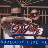 Somebody Like Me - Single album lyrics, reviews, download