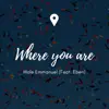 Where You Are (feat. Eben) - Single album lyrics, reviews, download