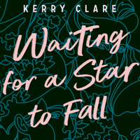 Kerry Clare - Waiting for a Star to Fall: A Novel (Unabridged) artwork