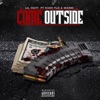 Come Outside (feat. Kush Flo & Maino) - Single