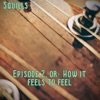 Episode 2, Or: How It Feels To Feel