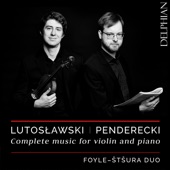 Lutosławski – Penderecki: Complete Music for Violin and Piano artwork