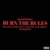Jared Parker - Burn the Rules (Mashup Mix)