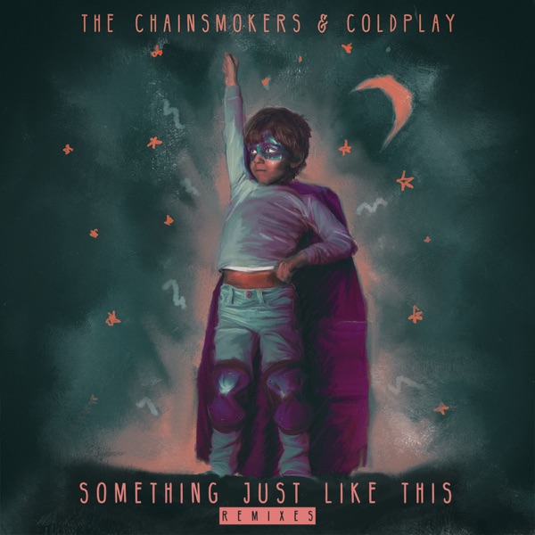 Something Just Like This (Remixes) - The Chainsmokers & Coldplay