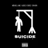 Suicide (feat. Michael Lane, AlBeez 4 Sheez & Dragon) - Single album lyrics, reviews, download