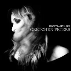 Disappearing Act - Single - Gretchen Peters Disappearing Act - Single - Gretchen Peters