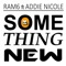 Something New (feat. Addie Nicole) - Ram6 lyrics