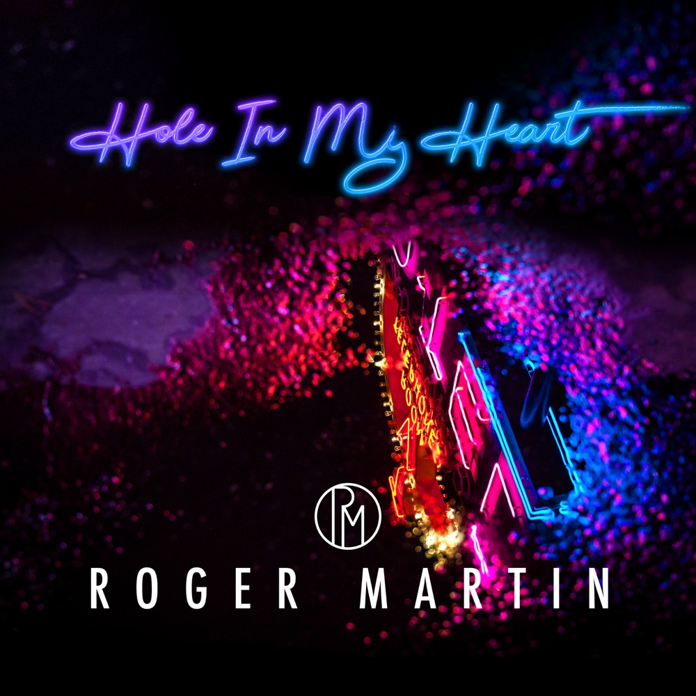 Roger Martin Hole in my Heart