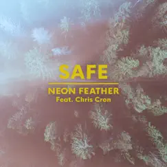 Safe (feat. Chris Cron) - Single by Neon Feather album reviews, ratings, credits