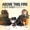 Last Ones - Above This Fire lyrics