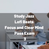 Study Jazz, Lofi Beats, Focus and Clear Mind, Pass Exam 3 artwork